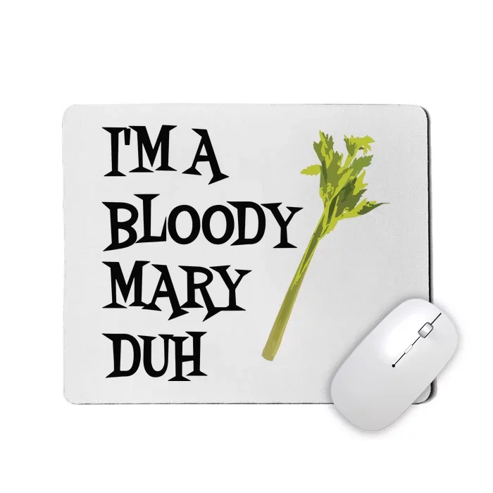 Funny IM A Bloody Mary Duh Halloween Mousepad