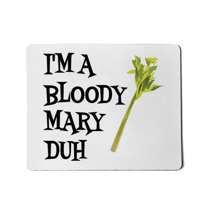 Funny IM A Bloody Mary Duh Halloween Mousepad