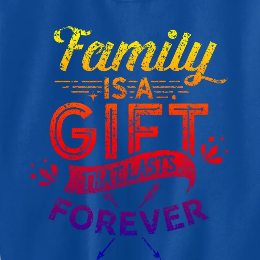 Family Is A Gift That Lasts Forever Families Reunion Party Gift Kids Sweatshirt