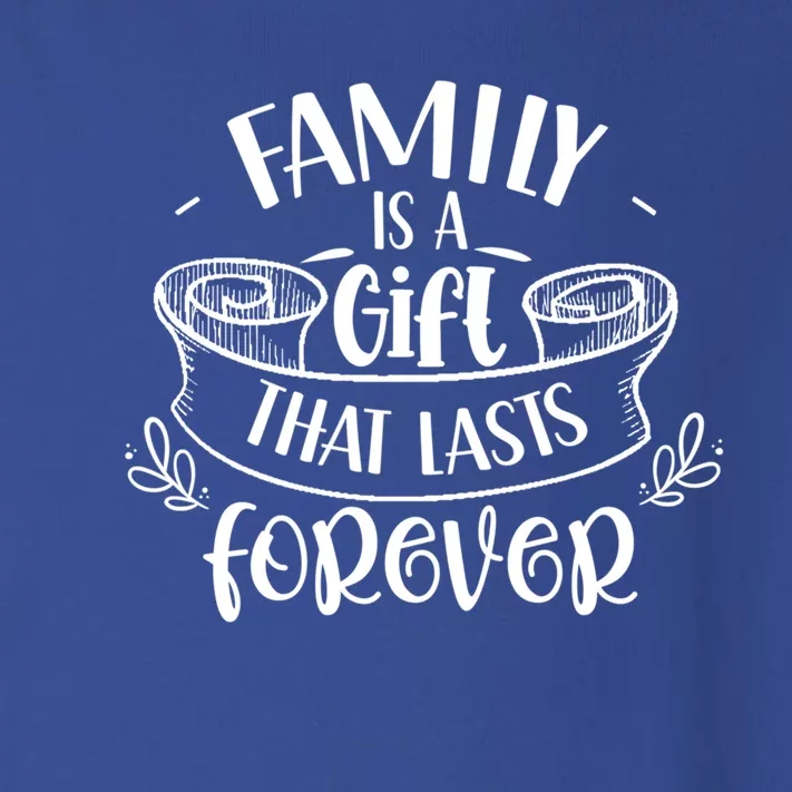 Family Is A Gift That Lasts Forever Relatives Reunion Gift Toddler Long Sleeve Shirt