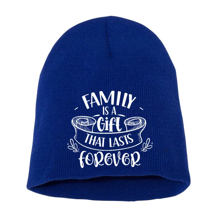 Family Is A Gift That Lasts Forever Relatives Reunion Gift Short Acrylic Beanie