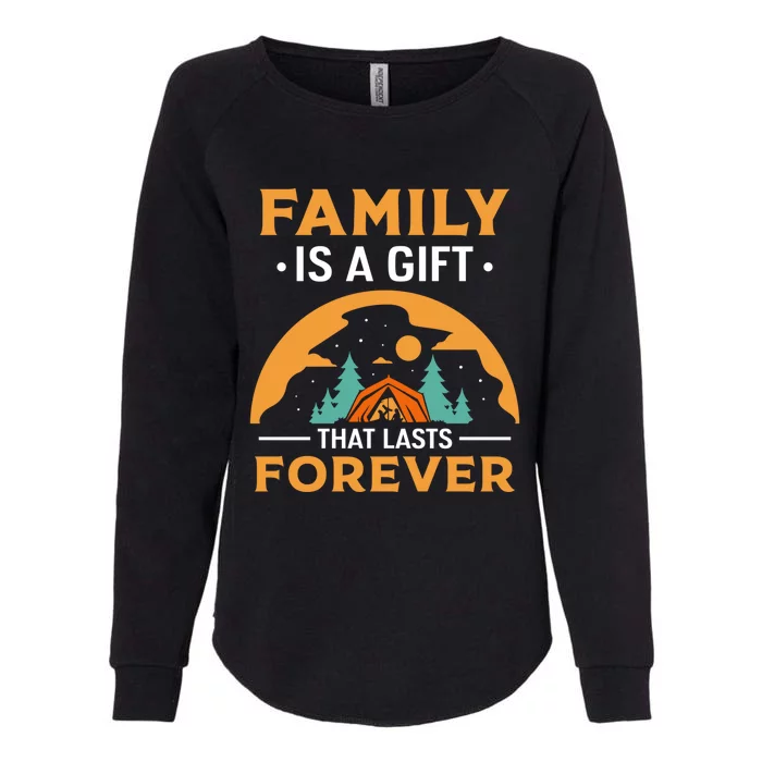 Family Is A Gift That Lasts Forever Relatives Reunion Gift Womens California Wash Sweatshirt