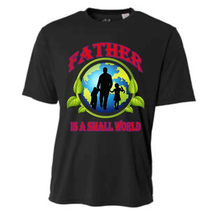 Father Is A Small World Funny Dad Gift Cooling Performance Crew T-Shirt