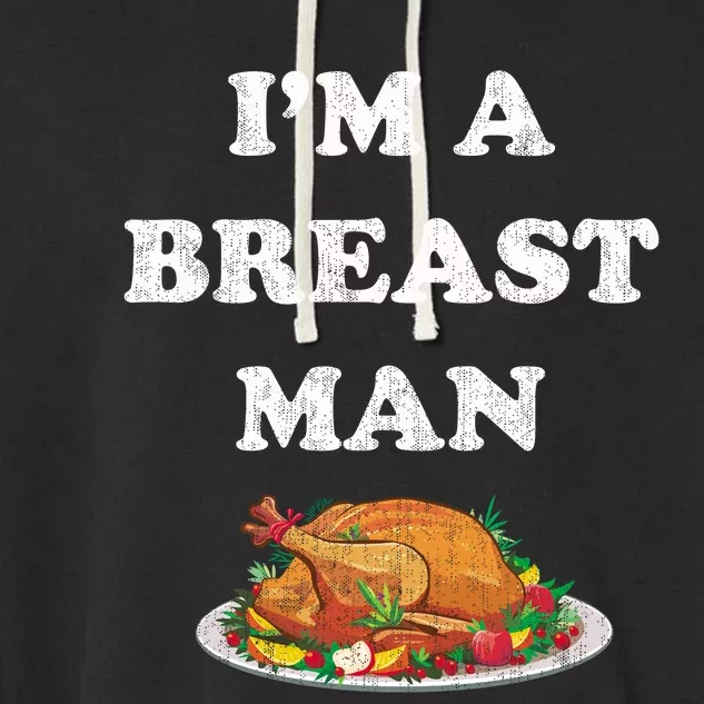 Funny Im A Breast Man Turkey Thanksgiving Garment-Dyed Fleece Hoodie