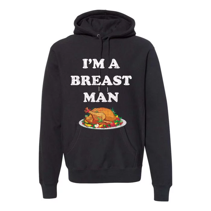 Funny Im A Breast Man Turkey Thanksgiving Premium Hoodie