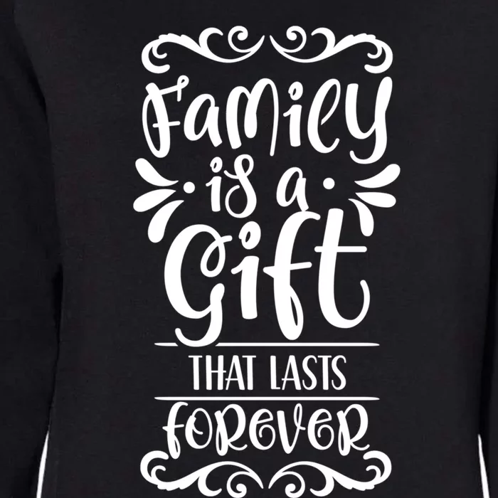 Family Is A Gift That Lasts Forever Relatives Reunion Meaningful Gift Womens California Wash Sweatshirt