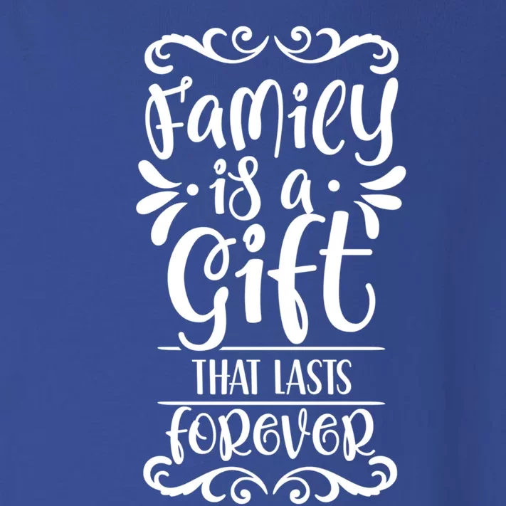 Family Is A Gift That Lasts Forever Relatives Reunion Meaningful Gift Toddler Long Sleeve Shirt