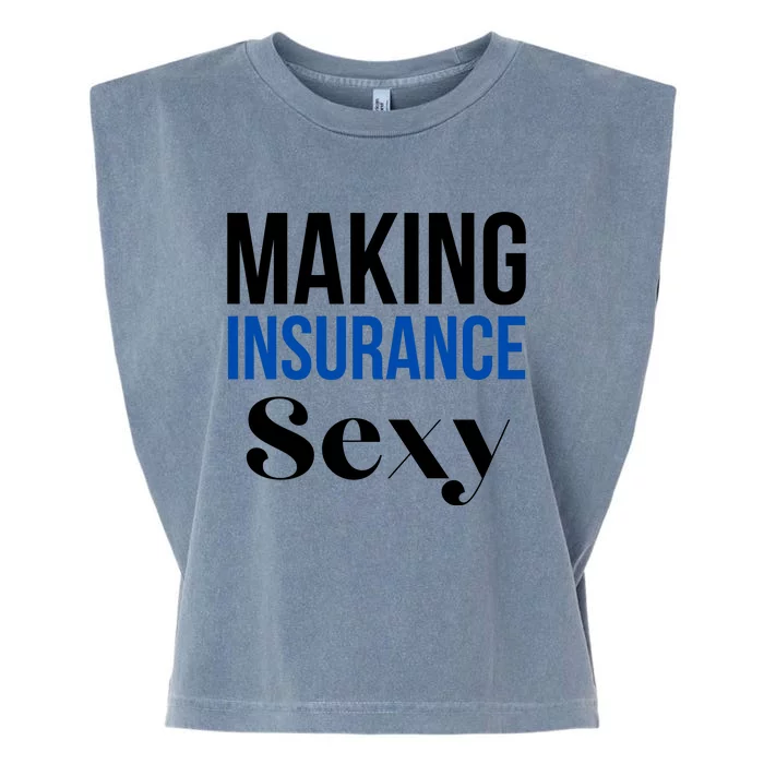 Funny Insurance Agent Making Insurance Sexy Gift Garment-Dyed Women's Muscle Tee