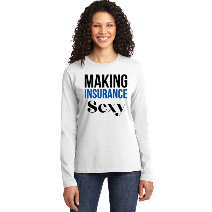 Funny Insurance Agent Making Insurance Sexy Gift Ladies Long Sleeve Shirt