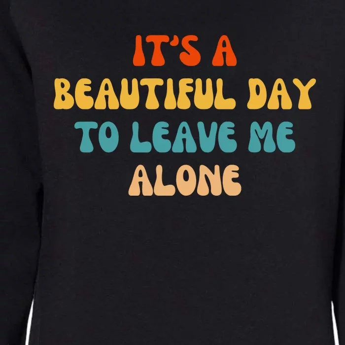 Funny It's A Beautiful Day To Leave Me Alone Introvert Retro Womens California Wash Sweatshirt