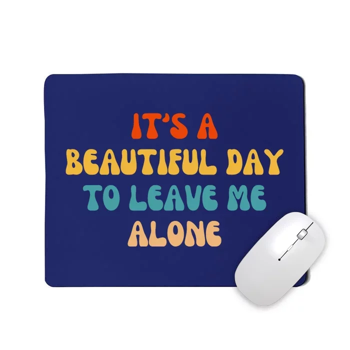 Funny It's A Beautiful Day To Leave Me Alone Introvert Retro Mousepad