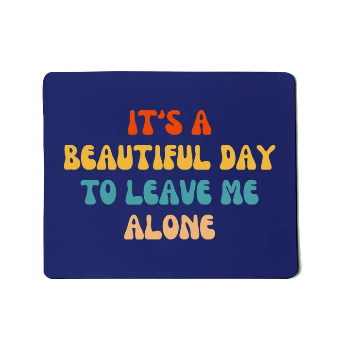 Funny It's A Beautiful Day To Leave Me Alone Introvert Retro Mousepad