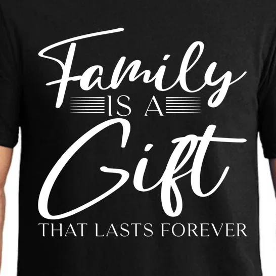 Family Is A Gift That Lasts Forever Gift Pajama Set