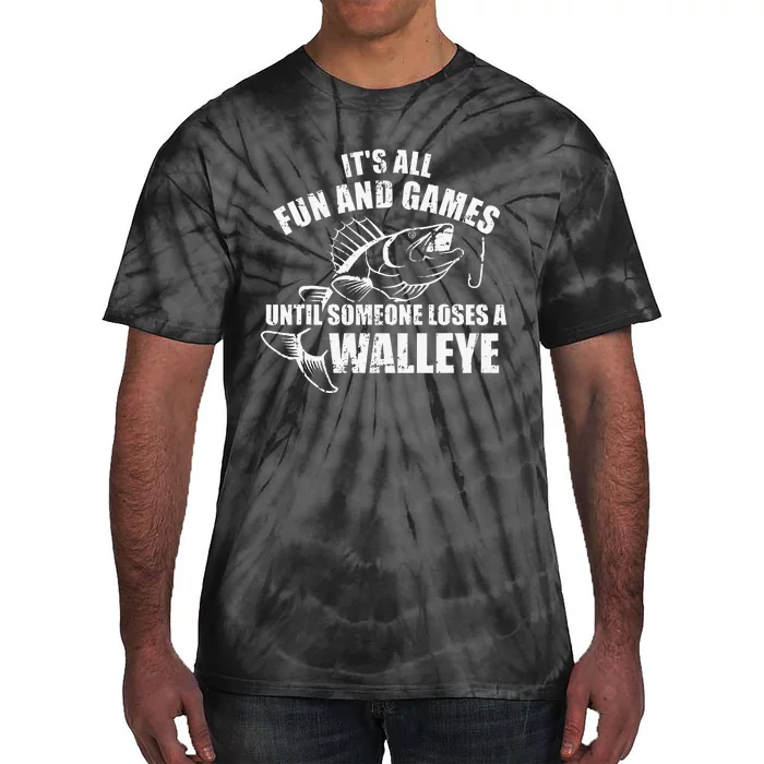 Fishing Its All Fun And Games Until Someone Loses A Walleye Tie-Dye T-Shirt