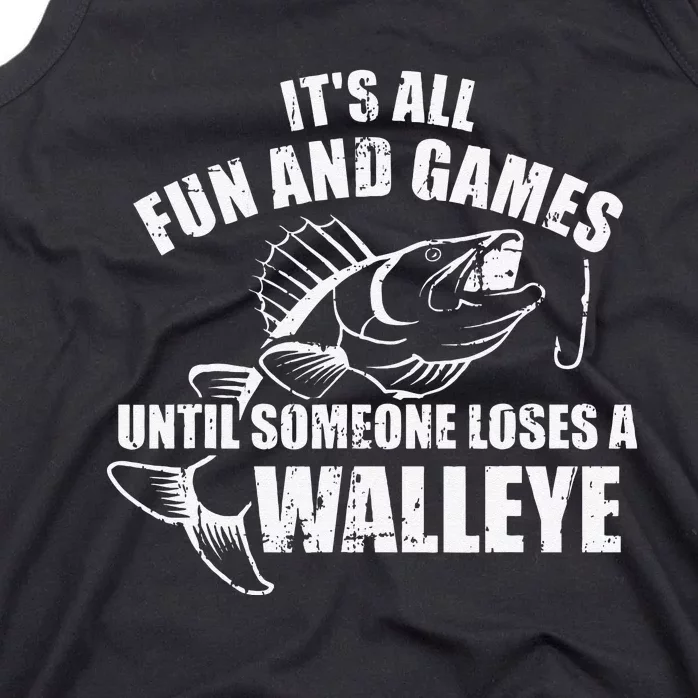 Fishing Its All Fun And Games Until Someone Loses A Walleye Tank Top