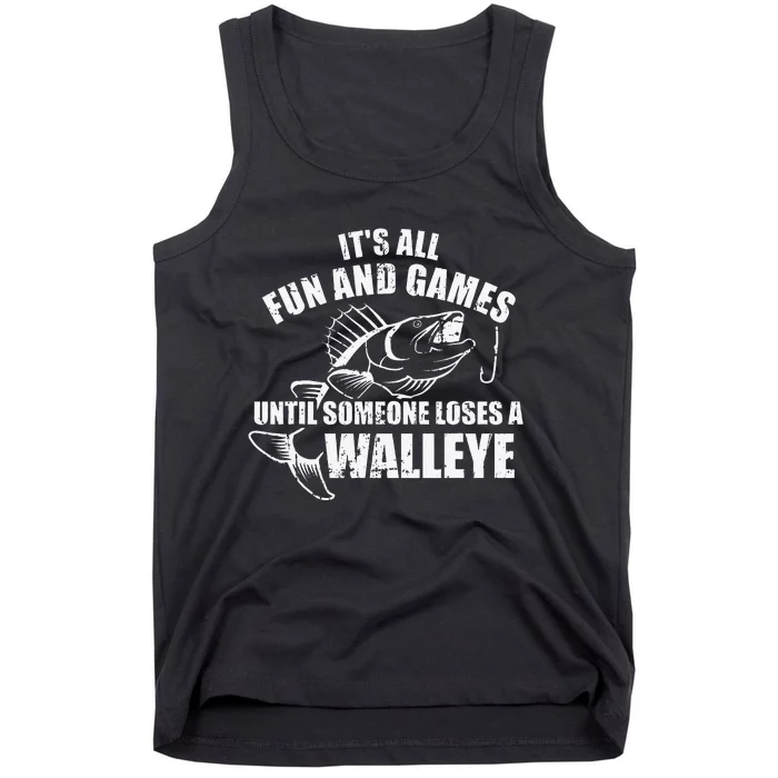 Fishing Its All Fun And Games Until Someone Loses A Walleye Tank Top