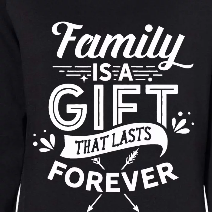 Family Is A Gift That Lasts Forever Families Reunion Party Womens California Wash Sweatshirt