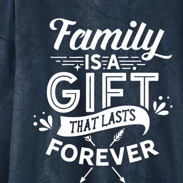 Family Is A Gift That Lasts Forever Families Reunion Party Hooded Wearable Blanket