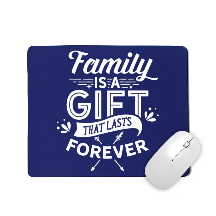 Family Is A Gift That Lasts Forever Families Reunion Party Mousepad