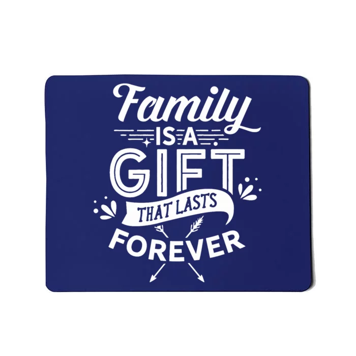 Family Is A Gift That Lasts Forever Families Reunion Party Mousepad