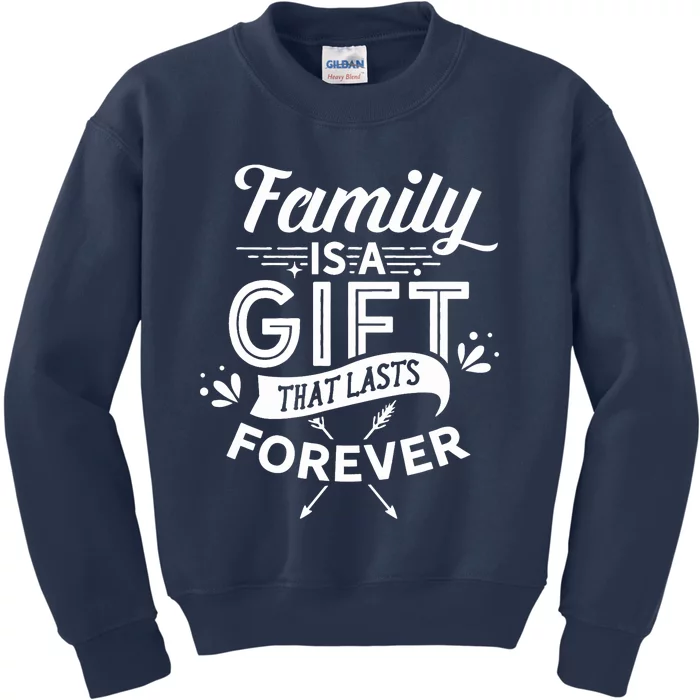 Family Is A Gift That Lasts Forever Families Reunion Party Kids Sweatshirt