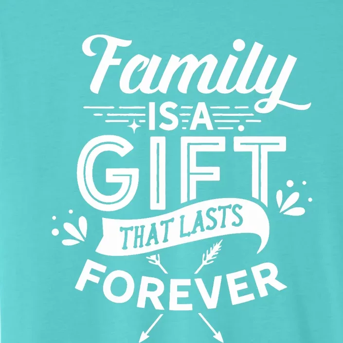 Family Is A Gift That Lasts Forever Families Reunion Party ChromaSoft Performance T-Shirt