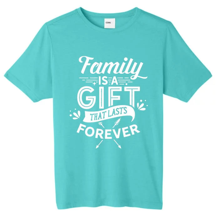 Family Is A Gift That Lasts Forever Families Reunion Party ChromaSoft Performance T-Shirt