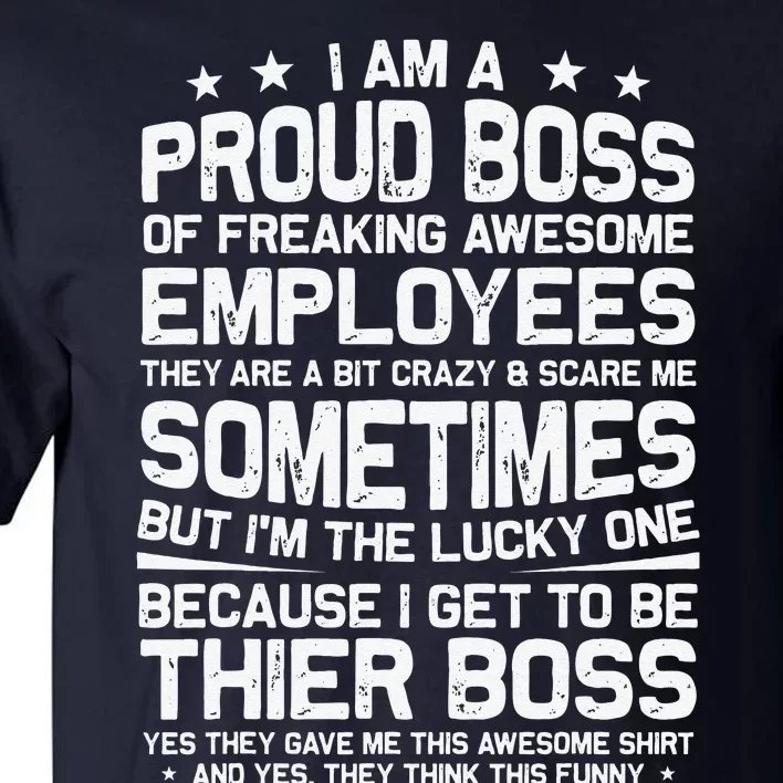 Funny I Am A Proud Boss Of Freaking Awesome Employees Boss Tall T-Shirt