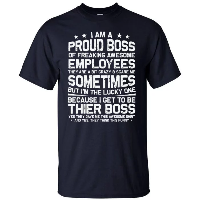 Funny I Am A Proud Boss Of Freaking Awesome Employees Boss Tall T-Shirt