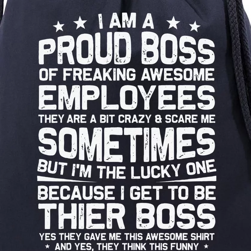 Funny I Am A Proud Boss Of Freaking Awesome Employees Boss Drawstring Bag