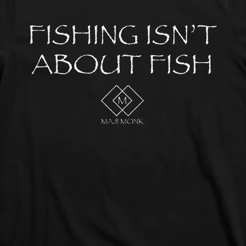 Fishing IsnT About Fish Reflective Design T-Shirt