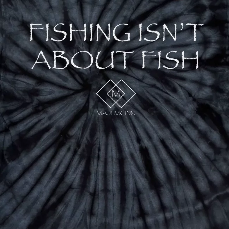 Fishing IsnT About Fish Reflective Design Tie-Dye T-Shirt