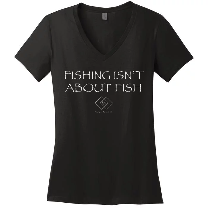 Fishing IsnT About Fish Reflective Design Women's V-Neck T-Shirt