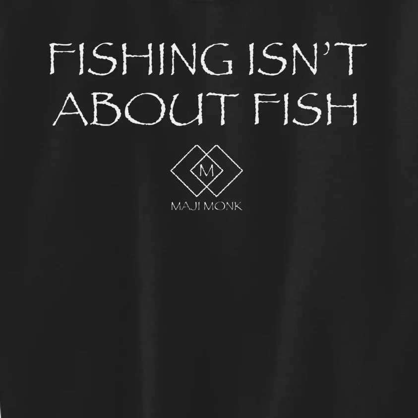 Fishing IsnT About Fish Reflective Design Kids Sweatshirt