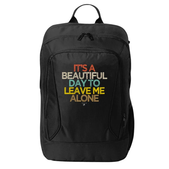 Funny Its A Beautiful Day To Leave Me Alone Novelty Gift Meaningful Gift City Backpack