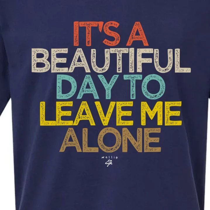 Funny Its A Beautiful Day To Leave Me Alone Novelty Gift Meaningful Gift Sueded Cloud Jersey T-Shirt