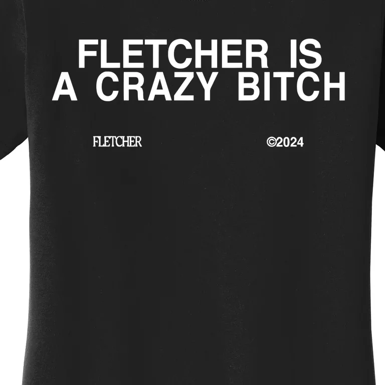 Fletcher Is A Crazy Bitch Women's T-Shirt