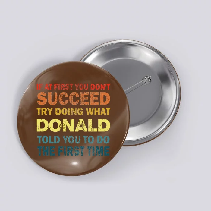 Funny If At First You Dont Succeed Try Doing What Donald Told You To Do Button