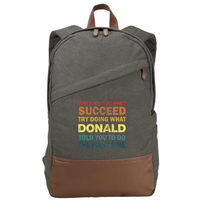 Funny If At First You Dont Succeed Try Doing What Donald Told You To Do Cotton Canvas Backpack