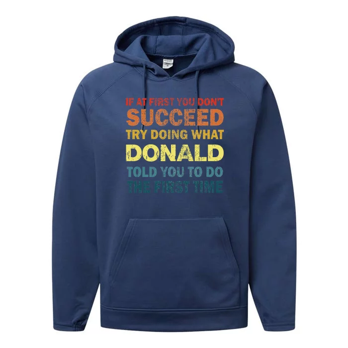 Funny If At First You Dont Succeed Try Doing What Donald Told You To Do Performance Fleece Hoodie