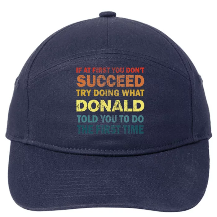 Funny If At First You Dont Succeed Try Doing What Donald Told You To Do 7-Panel Snapback Hat