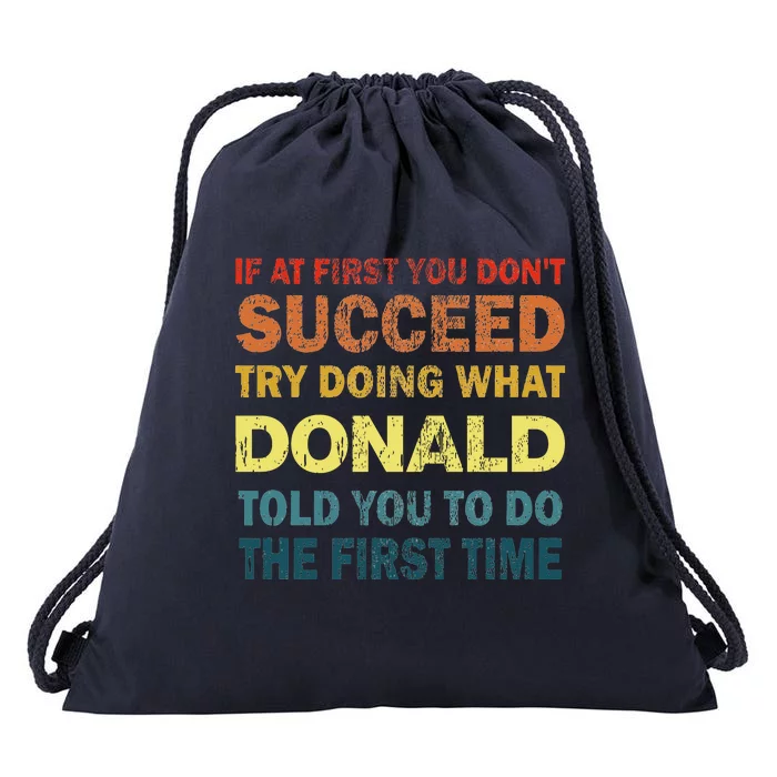 Funny If At First You Dont Succeed Try Doing What Donald Told You To Do Drawstring Bag