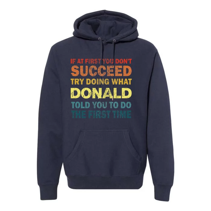 Funny If At First You Dont Succeed Try Doing What Donald Told You To Do Premium Hoodie