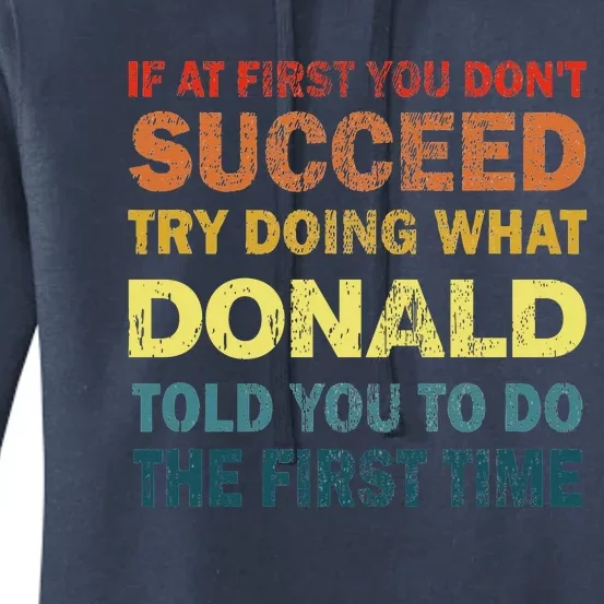 Funny If At First You Dont Succeed Try Doing What Donald Told You To Do Women's Pullover Hoodie