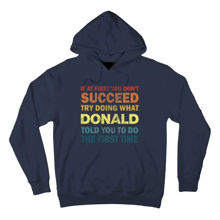 Funny If At First You Dont Succeed Try Doing What Donald Told You To Do Tall Hoodie