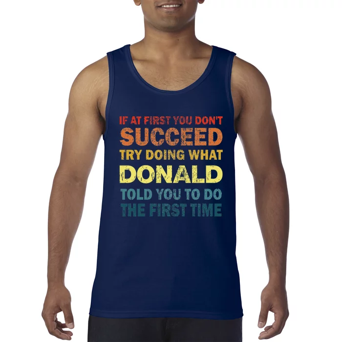 Funny If At First You Dont Succeed Try Doing What Donald Told You To Do Tank Top