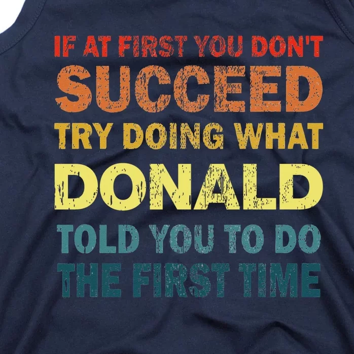 Funny If At First You Dont Succeed Try Doing What Donald Told You To Do Tank Top