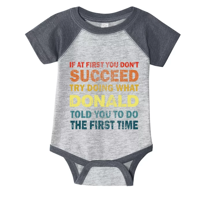 Funny If At First You Dont Succeed Try Doing What Donald Told You To Do Infant Baby Jersey Bodysuit