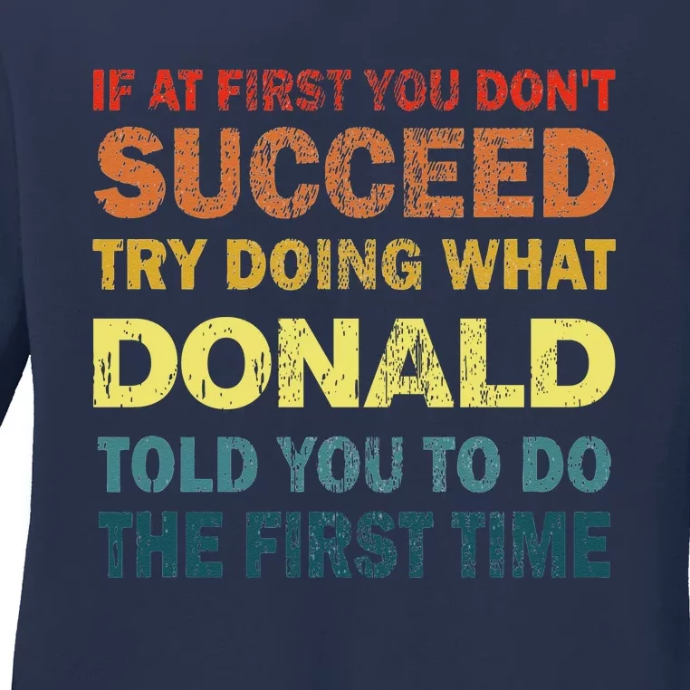 Funny If At First You Dont Succeed Try Doing What Donald Told You To Do Ladies Long Sleeve Shirt