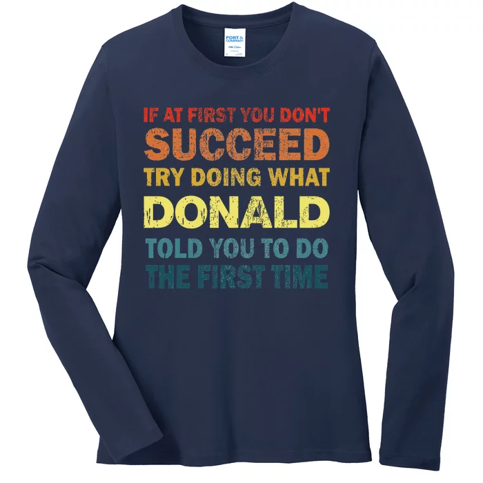 Funny If At First You Dont Succeed Try Doing What Donald Told You To Do Ladies Long Sleeve Shirt